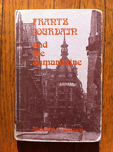 Frantz Jourdain and the Samaritaine.  Art Nouveau Theory and Criticism. - CLAUSEN, MEREDITH L.