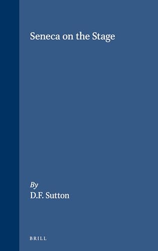 Seneca on the Stage (Mnemosyne Sir: Supplement 96) (9789004079281) by Sutton, Dana F