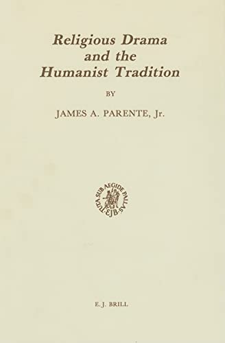 9789004080942: Religious Drama and the Humanist Tradition: Christian Theater in Germany and in the Netherlands 1500-1680 (Studies in the History of Christian Thought)