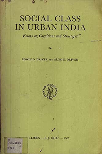 Social Class in Urban India: Essays on Cognitions and Structures (9789004081062) by Driver, Edwin D.; Driver, Aloo E.