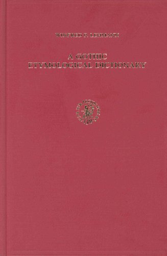 A Gothic Etymological Dictionary: Based on the Third Edition of Vergleichendes WÃ¶rterbuch Der Gotischen Sprache by Sigmund Feist. with Bibliography Prepared Under the Direction of H.-J.J. Hewitt (9789004081765) by Lehmann, Winfried