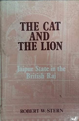 9789004082830: The Cat and the Lion: Jaipur State in the British Raj: 21 (Monographs and Theoretical Studies in Sociology and Anthropo)