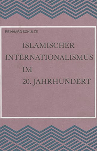 9789004082861: Islamischer Internationalismus Im 20. Jahrhundert: Untersuchungen Zur Geschichte Der Islamischen Weltliga (Social, Economic and Political Studies of the Middle East an) (German Edition)