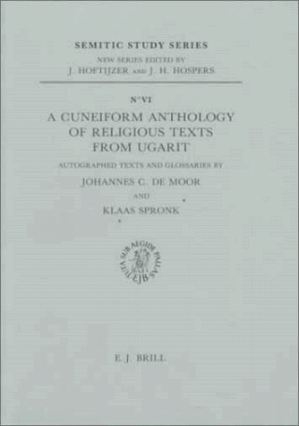 Beispielbild fr A Cuneiform Anthology of Religious Texts from Ugarit: Autographed Texts and Glossaries (Semitic Study Series, no 6) zum Verkauf von Antiquariaat Spinoza