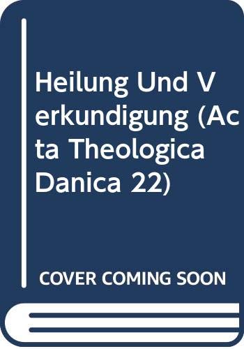 Beispielbild fr Heilung Und Verkundigung (Acta Theologica Danica 22) (German Edition) zum Verkauf von Books From California