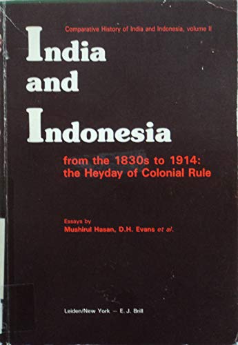 9789004083622: India and Indonesia from the 1830s to 1914: The Heyday of Colonial Rule - Essays: 2 (Comparative History of India & Indonesia)