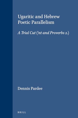 9789004083684: Ugaritic and Hebrew Poetic Parallelism: A Trial Cut ('nt I and Proverbs 2): 39 (SUPPLEMENTS TO VETUS TESTAMENTUM)