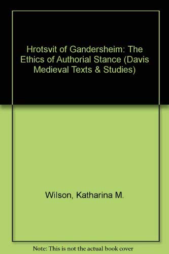 Stock image for Hrotsvit of Gandersheim: The Ethics of Authorial Stance (Davis Medieval Texts and Studies, Vol 7) for sale by Midtown Scholar Bookstore