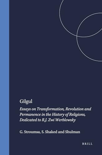 9789004085091: Gilgul: Essays on Transformation, Revolution and Permanence in the History of Religions, Dedicated to R.J. Zwi Werblowsky: 50 (Studies in the History of Religions)