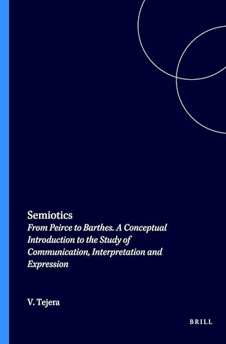 Imagen de archivo de Semiotics - From Peirce to Barthes: A Conceptual Introduction to the Study of Communication, Interpretation, and Expression a la venta por Revaluation Books