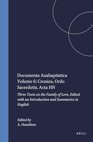Cronica Ordo Sacerdotis. Acta Hn: 3 Texts on the Family of Love (Documenta Anabaptistica Neerlandica, Vol 6) (English and Germanic Languages Edition) (9789004087828) by [???]