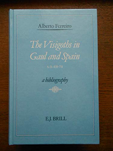 9789004087934: The Visigoths in Gaul and Spain A.D. 418-711: A Bibliography