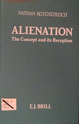 Alienation: The Concept and Its Reception (Philosophy of History & Culture) (9789004090019) by Rotenstreich, Nathan