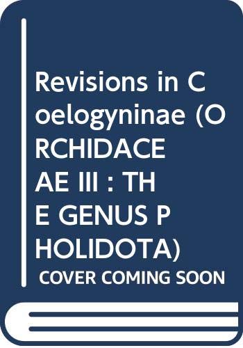 Revisions in Coelogyninae (ORCHIDACEAE III: THE GENUS PHOLIDOTA) (9789004090408) by Vogel, Ezra F.