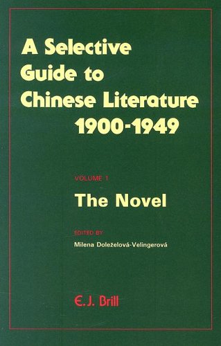 9789004090989: Selective Guide to Chinese Literature 1900-1949: Volume 1: The Novel: 004 (Selected Guide to Chinese Literature 1900-1949 , Vol 4)