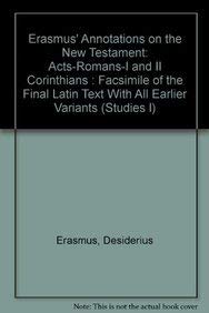 Erasmus' Annotations on the New Testament: Acts -- Romans -- I and II Corinthians. Facsimile of the Latin Text with All Earlier Variants (Studies in ... Traditions) (English and Latin Edition) (9789004091245) by Erasums, Desiderius