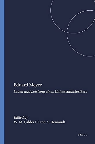 Eduard Meyer: Leben Und Leistung Eines Universalhistorikers (Mnemosyne , Vol Suppl. 112) (German Edition) (9789004091313) by Calder, William M.; Demandt, Alexander