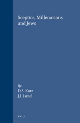 Sceptics, millenarians and Jews. ISBN 9789004091603 - KATZ, DAVID S. and JONATHAN I. ISRAEL (eds.)