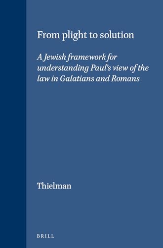 Imagen de archivo de From Plight to Solution A Jewish Framework for Understanding Paul's View of the Law in Galations and Romans a la venta por 4 THE WORLD RESOURCE DISTRIBUTORS