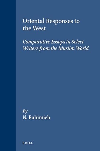 Oriental Responses to the West. Comparative Essays in Select Writers from the Muslim World.
