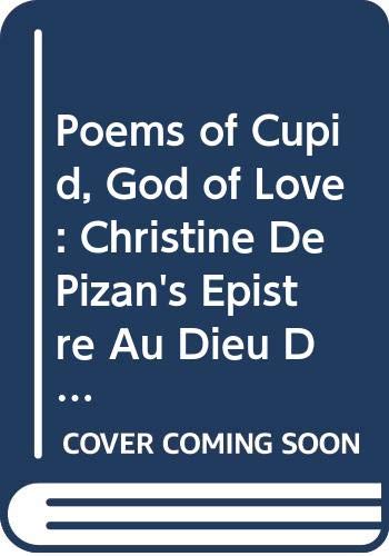 Beispielbild fr Poems of Cupid, God of Love Christine De Pizan's Epistre Au Dieu D'Amours and Dit De LA Rose; Thomas Hoccleve's the Letter of Cupid zum Verkauf von Michener & Rutledge Booksellers, Inc.