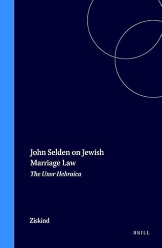 Stock image for John Selden on Jewish Marriage Law: The Uxor Hebraica for sale by Revaluation Books