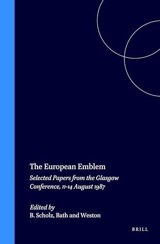9789004092440: The European Emblem: Selected Papers from the Glasgow Conference, 11-14 August 1987: Selected Papers from the Glasglow Conference 11-14 August 1987: 2 ... STUDIES IN RENAISSANCE AND BAROQUE SYMBOLISM)