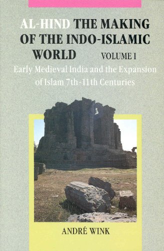 Stock image for Al Hind: The Making of the Indo Islamic World Volume I Early Medieval India and the Expansion of Islam, 7th-11th Centuries for sale by A Book By Its Cover