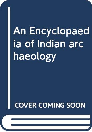 Imagen de archivo de An Encyclopaedia of Indian archaeology a la venta por Books From California