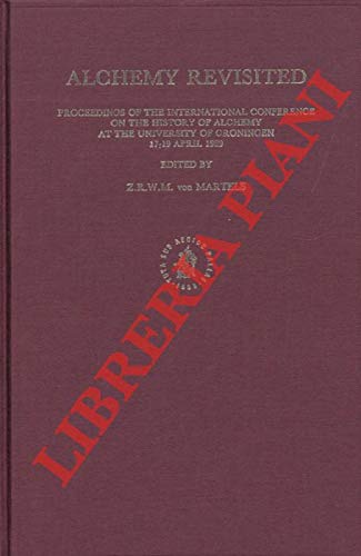 9789004092877: Alchemy Revisited: Proceedings of the International Conference on the History of Alchemy at the University of Groningen (Collection de Travaux de l'Academie Internationale d'Histoire des Sciences)