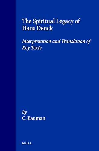 Stock image for Spiritual Legacy of Hans Denck: Interpretation and Translation of Key Texts for sale by Revaluation Books