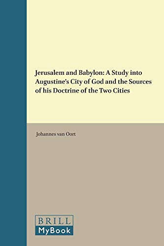 Beispielbild fr Jerusalem and Babylon: A Study into Augustine's City of God and the Sources of His Doctrine of the Two Cities zum Verkauf von Antiquarius / Antiquariat Hackelbusch