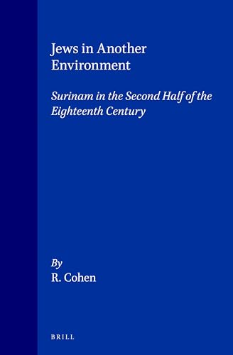 Jews in Another Environment: Surinam in the Second Half of the Eighteenth Century (Brill's Series...