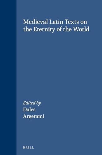Beispielbild fr Medieval Latin Texts on the Eternity of the World [Brill's Studies in Intellectual History, Vol. 23] zum Verkauf von Windows Booksellers