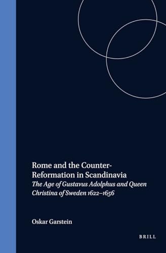 9789004093959: Rome and the Counter-Reformation in Scandinavia: The Age of Gustavus Adolphus and Queen Christina of Sweden, 1622-1656 (Studies in the History of Christian Traditions)