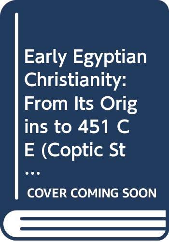 Beispielbild fr Early Egyptian Christianity: From Its Origins to 451 C E (Coptic Studies, 2) zum Verkauf von The Book Garden