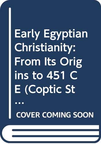Early Egyptian Christianity: From Its Origins to 451 C E (Coptic Studies, 2) (9789004094079) by Griggs, C. Wilfred