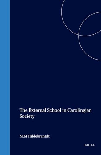 9789004094499: The External School in Carolingian Society (Education and Society in the Middle Ages and Renaissance, Vol 1)