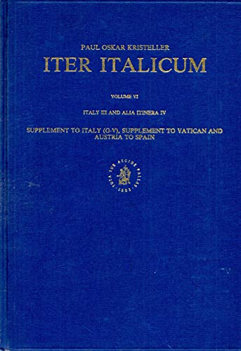 Stock image for Iter Italicum Vol. 6 : Italy III and Alia Itinera IV. Supplement to Italy (G-V), Supplement to Vatican and Austria to Spain for sale by Thomas Emig