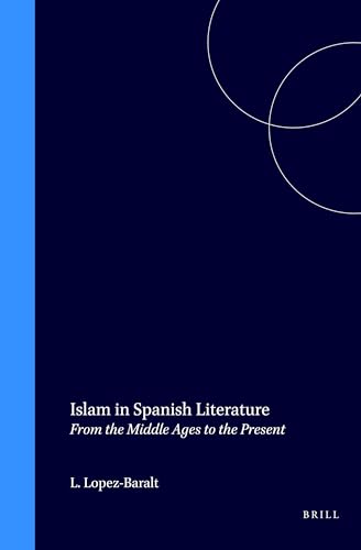 9789004094604: Islam in Spanish Literature - From the Middle Ages to the Present: From the Middle Ages to the Present