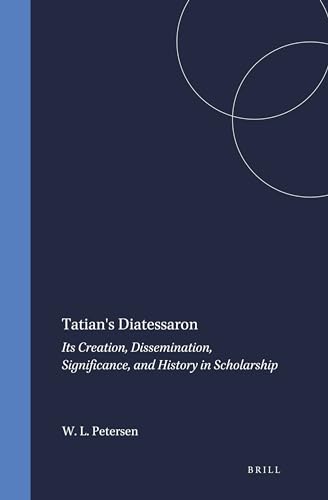 Beispielbild fr Tatian's Diatessaron. Its creation, dissemination, significance, and history in scholarship zum Verkauf von Antiquariaat Schot