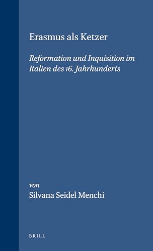 Beispielbild fr Erasmus als Ketzer: Reformation and Inquisition im Italien des 16. Jahrhunderts [Studies in Medieval and Reformation Thought XLIX] zum Verkauf von Windows Booksellers