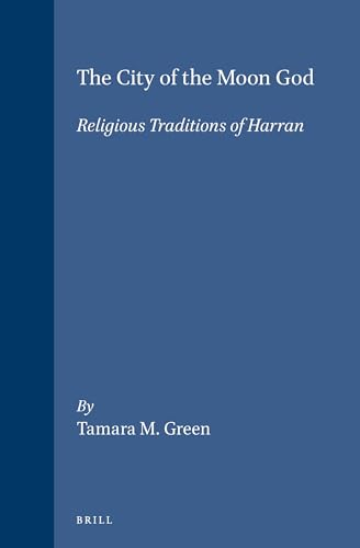 The City of the Moon God: Religious Traditions of Harran (Hardback) - Tamara M. Green