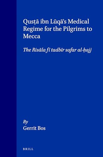 Qusta Ibn Luqa's Medical Regime for the Pilgrims to Mecca. The Risala fi tadbir safar al-hajj. Edited with Translation & Commentary by Gerrit Bos. (= Islamic Philosophy, theology and Science. Text and Studies edited by H. Daiber and D. Pingree Vol. XI). - Qusta Ibn Luqa. - Gerrit Bos (Ed.)