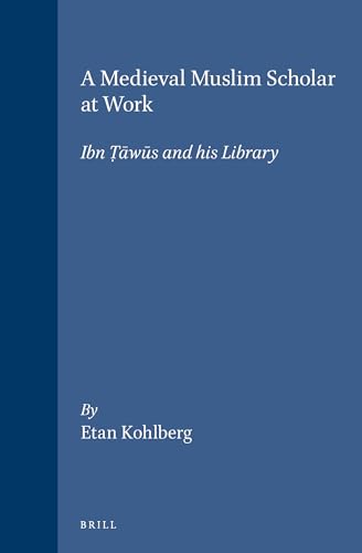 9789004095496: Medieval Muslim Scholar at Work: Ibn Tawus and His Library