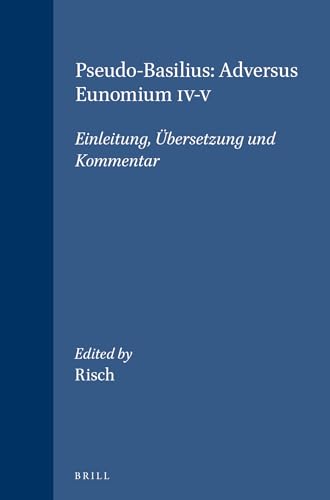 Imagen de archivo de Pseudo-Basilius Adversus Eunomium Iv-V: Einleitung, Ubersetzung Und Kommentar a la venta por Revaluation Books