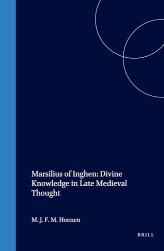 Stock image for Marsilius of Inghen: Divine Knowledge in Late Medieval Thought (Studies in the History of Christian Thought, Vol 50) (Studies in the History of Christian Traditions) for sale by Yellowed Leaves Antique & Vintage Books