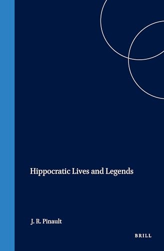 Hippocratic Lives and Legends (Studies in Ancient Medicine, Volume 4) - Pinault, Jody Rubin