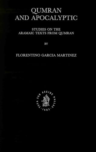 Qumran and Apocalyptic: Studies on the Aramaic Texts from Qumran. [SERIES]: Studies on the Texts of the Desert of Judah - Volume IX. - MARTINEZ, F. GARCIA