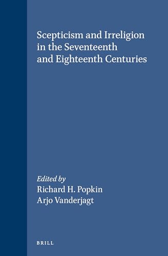 Scepticism and irreligion in the seventeenth and eighteenth centuries. [Edited by Richard H. Popkin and Arjo Vanderjagt]. (= Brill's studies in intellectual history, Vol. 37). - Popkin, Richard H. (Herausgeber)